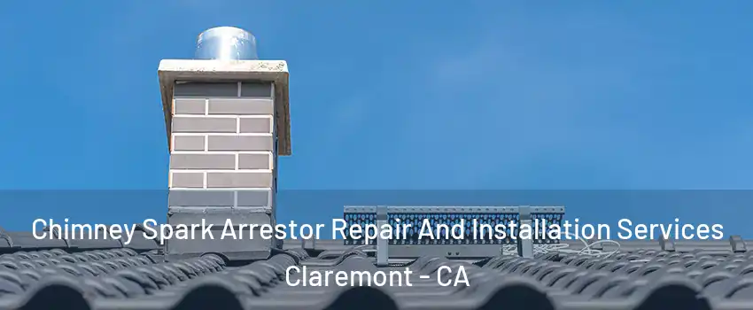  Chimney Spark Arrestor Repair And Installation Services Claremont - CA