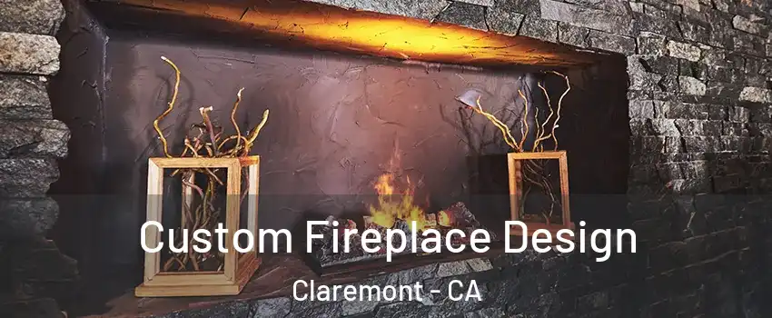  Custom Fireplace Design Claremont - CA