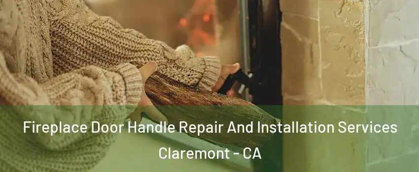  Fireplace Door Handle Repair And Installation Services Claremont - CA
