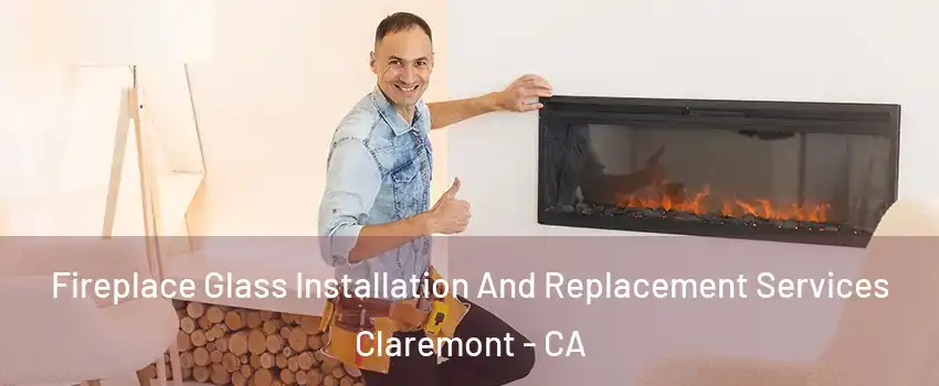  Fireplace Glass Installation And Replacement Services Claremont - CA