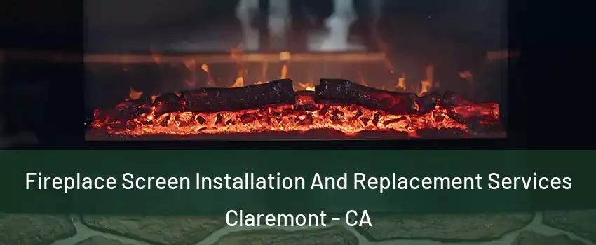  Fireplace Screen Installation And Replacement Services Claremont - CA