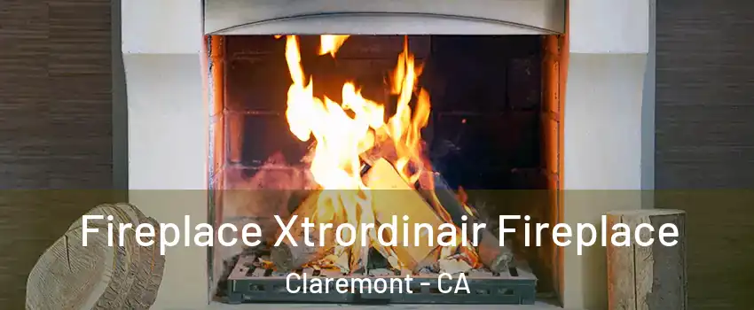  Fireplace Xtrordinair Fireplace Claremont - CA