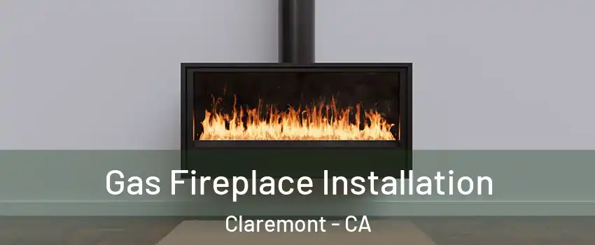  Gas Fireplace Installation Claremont - CA
