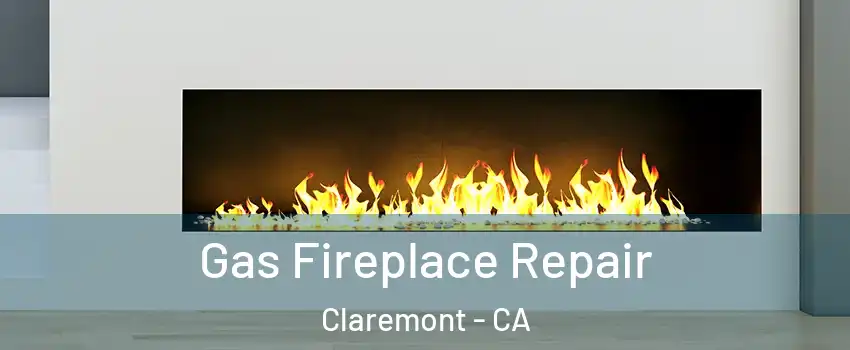  Gas Fireplace Repair Claremont - CA