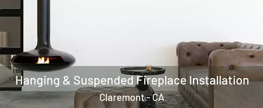  Hanging & Suspended Fireplace Installation Claremont - CA