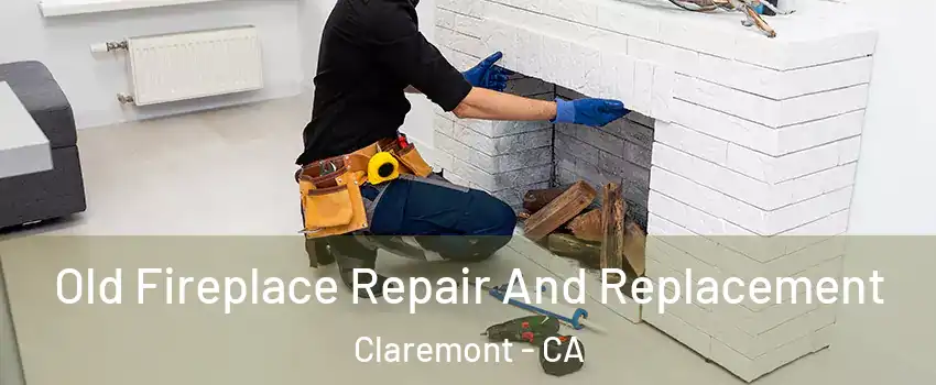  Old Fireplace Repair And Replacement Claremont - CA