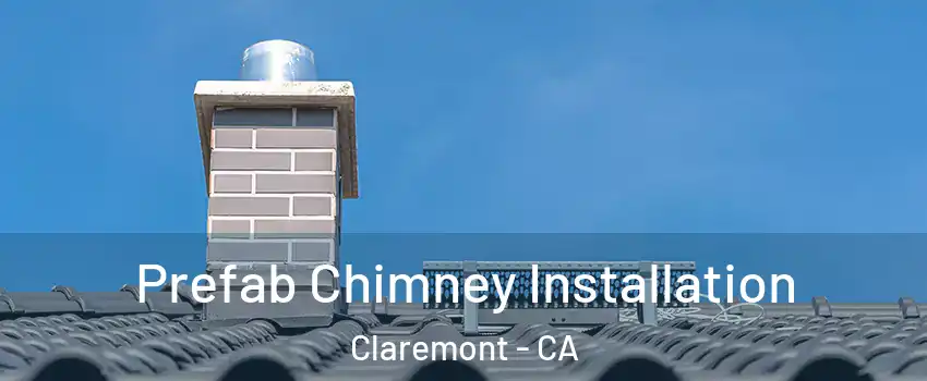 Prefab Chimney Installation Claremont - CA