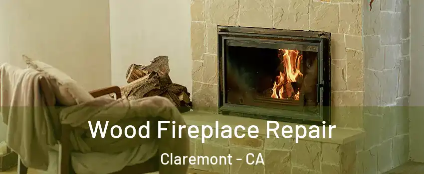  Wood Fireplace Repair Claremont - CA